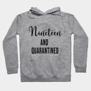 Nineteen and Quarantined Birthday Shirt - 2020 Birthday Isolation 19th Birthday - Cute Gift For Her Hoodie